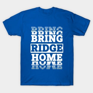 BRING RIDGE HOME T-Shirt